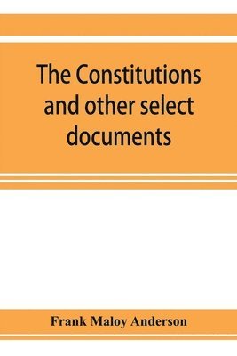 bokomslag The constitutions and other select documents illustrative of the history of France, 1789-1907