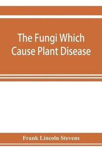 bokomslag The fungi which cause plant disease