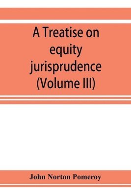 bokomslag A treatise on equity jurisprudence