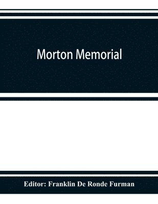 Morton memorial; a history of the Stevens institute of technology, with biographies of the trustees, faculty, and alumni, and a record of the achievements of the Stevens family of engineers 1