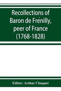 bokomslag Recollections of Baron de Fre&#769;nilly, peer of France (1768-1828)