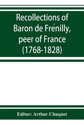 bokomslag Recollections of Baron de Fre?nilly, peer of France (1768-1828)