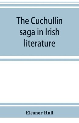 bokomslag Cuchullin saga in Irish literature