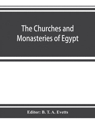 B T a Evetts, B. T. a. Evetts, B. T. A. Evetts - churches and monasteries of Egypt and some neighbouring countries, attributed to Abû Ṣâliḥ, the Armenian, Häftad