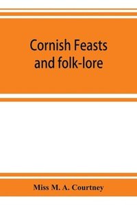 bokomslag Cornish feasts and folk-lore