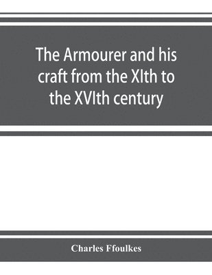 armourer and his craft from the XIth to the XVIth century