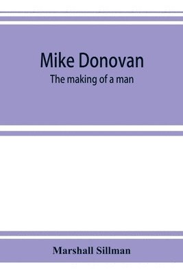 Marshall Sillman - Mike Donovan; the making of a man, Häftad
