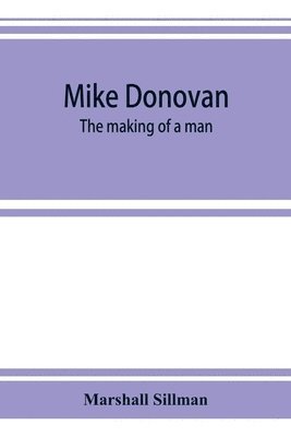 Mike Donovan; the making of a man 1