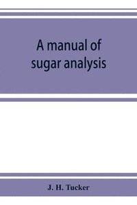 bokomslag A manual of sugar analysis