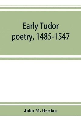 John M Berdan - Early Tudor poetry, 1485-1547, Häftad