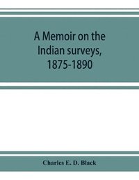 bokomslag memoir on the Indian surveys, 1875-1890