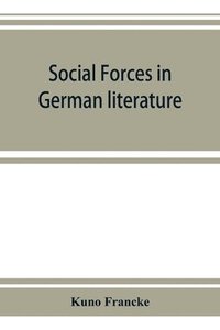 bokomslag Social forces in German literature, a study in the history of civilization