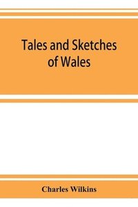 bokomslag Tales and sketches of Wales