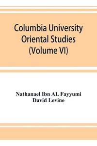 bokomslag Columbia University Oriental Studies (Volume VI); The Bustan al-ukul