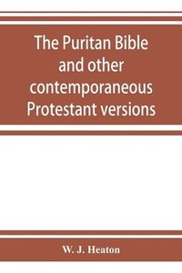 bokomslag The Puritan Bible and other contemporaneous Protestant versions