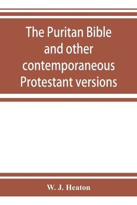 W J Heaton, W. J. Heaton - Puritan Bible and other contemporaneous Protestant versions, Häftad