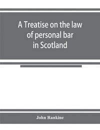 bokomslag A treatise on the law of personal bar in Scotland