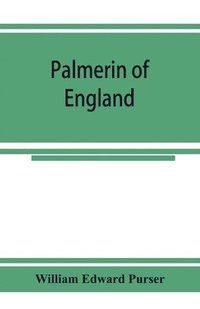 bokomslag Palmerin of England; some remarks on this romance and of the controversy concerning its authorship