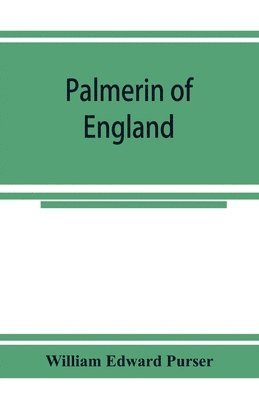 Palmerin of England; some remarks on this romance and of the controversy concerning its authorship 1