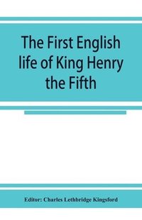 bokomslag The first English life of King Henry the Fifth