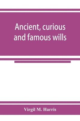 Ancient, curious and famous wills 1