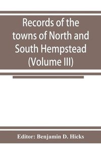 bokomslag Records of the towns of North and South Hempstead, Long island, New York (Volume III)