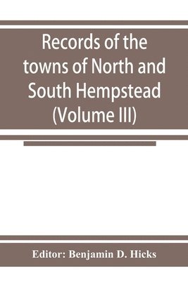 bokomslag Records of the towns of North and South Hempstead, Long island, New York (Volume III)