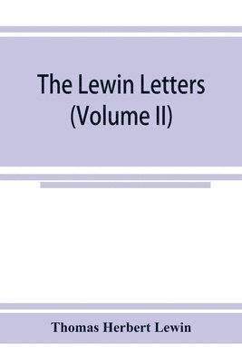 The Lewin letters; a selection from the correspondence & diaries of an English family, 1756-1885 (Volume II) 1