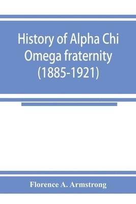 bokomslag History of Alpha Chi Omega fraternity (1885-1921)