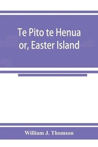 bokomslag Te Pito te Henua; or, Easter Island