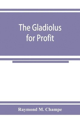 bokomslag The gladiolus for profit