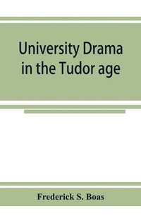 bokomslag University drama in the Tudor age