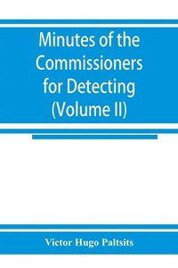bokomslag Minutes of the Commissioners for Detecting and Defeating Conspiracies in the State of New York