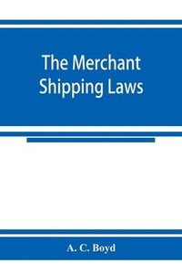 bokomslag The merchant shipping laws