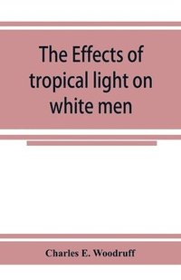 bokomslag Effects of tropical light on white men