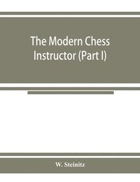bokomslag The modern chess instructor (Part I)