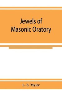 bokomslag Jewels of masonic oratory