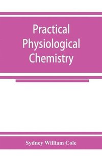 bokomslag Practical physiological chemistry