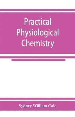 bokomslag Practical physiological chemistry