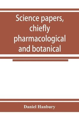 Science papers, chiefly pharmacological and botanical 1