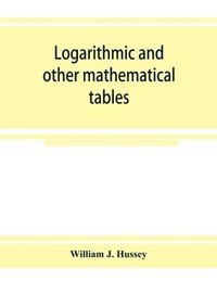 bokomslag Logarithmic and other mathematical tables