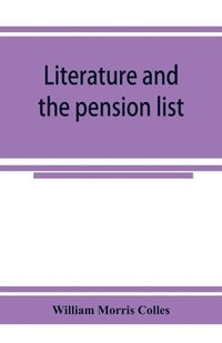 bokomslag Literature and the pension list. An investigation conducted for the Committee of the Incorporated Society of Authors