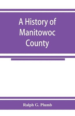 A history of Manitowoc County 1