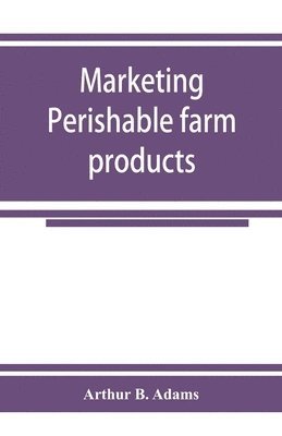 bokomslag Marketing perishable farm products