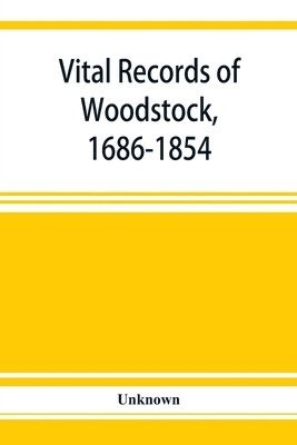 Vital records of Woodstock, 1686-1854 1