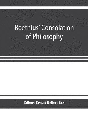 Ernest Belfort Bax - Boethius' Consolation of philosophy, Häftad