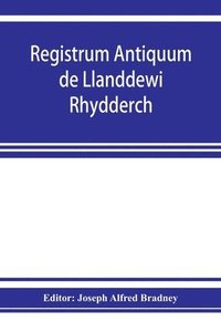 bokomslag Registrum antiquum de Llanddewi Rhydderch in comitatu Monumethensi. 1670-1783