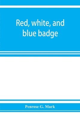 Red, white, and blue badge, Pennsylvania veteran volunteers. A history of the 93rd regiment, known as the &quot;Lebanon infantry&quot; and &quot;One of the 300 fighting regiments&quot; from September 1