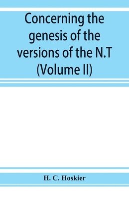 bokomslag Concerning the genesis of the versions of the N.T.; remarks suggested by the study of P and the allied questions as regards the Gospels (Volume II)