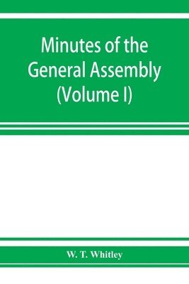 Minutes of the General Assembly of the General Baptist churches in England 1